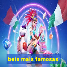 bets mais famosas